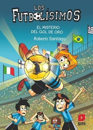 Los Futbolísimos #25. El misterio del gol de oro | 9788411823869 | Santiago, Roberto | Llibreria online de Figueres i Empordà