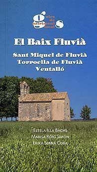 EL BAIX FLUVIÀ. SANT MIQUEL DE FLUVIÀ, TORROELLA DE FLUVIÀ, VENTALLÓ | 9788496747449 | Illa i Bachs, Estela/ Roig i Simón, Marisa/Serna i Coba, Erika | Llibreria online de Figueres i Empordà