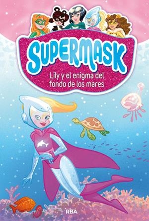 Supermask #05. Lily y el enigma del fondo de los mares | 9788427213302 | Llibreria online de Figueres i Empordà