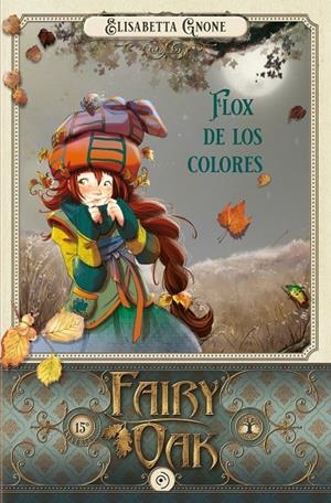 Fairy Oak #06. Flox de los colores | 9788418538988 | Gnone, Elisabetta | Librería online de Figueres / Empordà