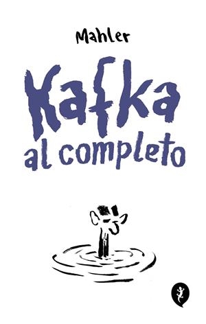 Kafka al completo | 9788419409768 | Mahler, Nicolas | Librería online de Figueres / Empordà