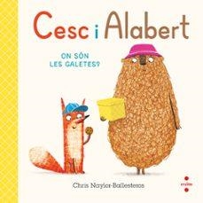 Cesc i Alabert. On són les galetes? | 9788466156813 | Naylor-Ballesteros , Chris | Llibreria online de Figueres i Empordà