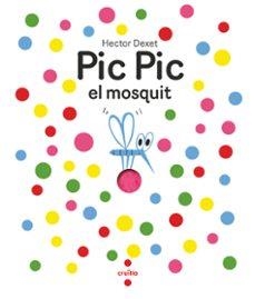 PIC PIC EL MOSQUIT | 9788466156929 | Dexet, Héctor | Llibreria online de Figueres i Empordà
