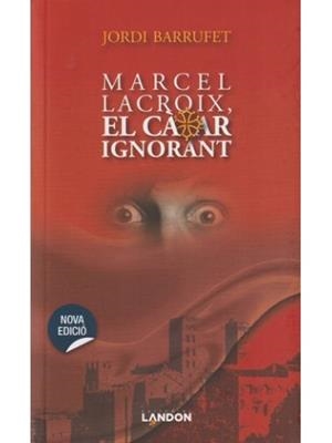 Marcel Lacroix, el càtar ignorant | 9788412832105 | Barrufet Montblanch, Jordi | Llibreria online de Figueres i Empordà