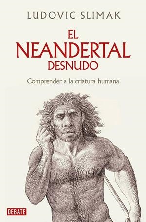 El neandertal desnudo | 9788419642530 | Slimak, Ludovic | Librería online de Figueres / Empordà