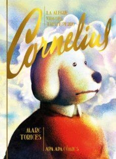 LA ALEGRE VIDA DEL TRISTE PERRO CORNELIUS | 9788492615391 | Torices, Marc | Librería online de Figueres / Empordà
