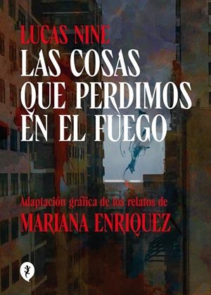 Las cosas que perdimos en el fuego | 9788419409256 | Enriquez, Mariana/Nine, Lucas | Librería online de Figueres / Empordà