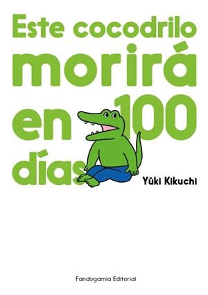 Este cocodrilo morirá en 100 días | 9788410126053 | Kikuchi, Yuuki | Llibreria online de Figueres i Empordà