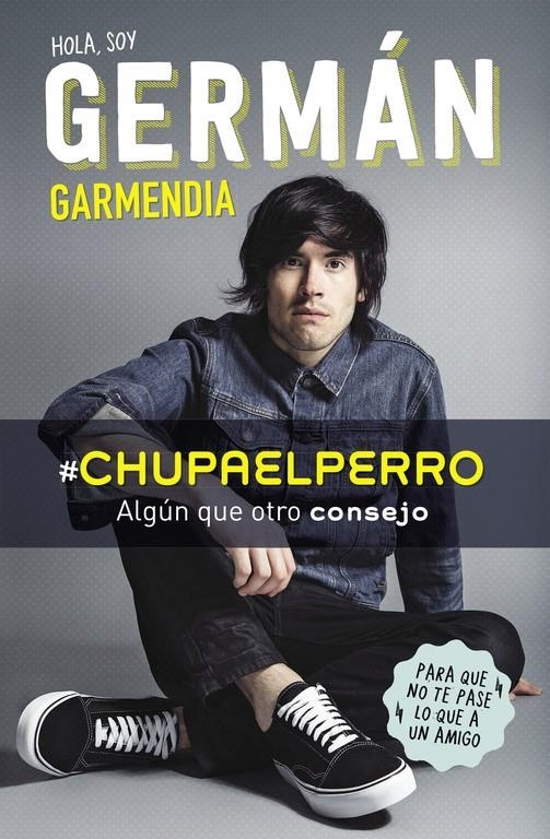 Hola Soy Germán Garmendia #ChupaElPerro | 9788420488202 | GARMENDIA, GERMAN | Librería online de Figueres / Empordà