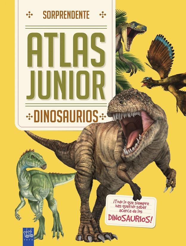 Dinosaurios. Sorprendente. Atlas Junior | 9788408184683 | YOYO | Llibreria online de Figueres i Empordà