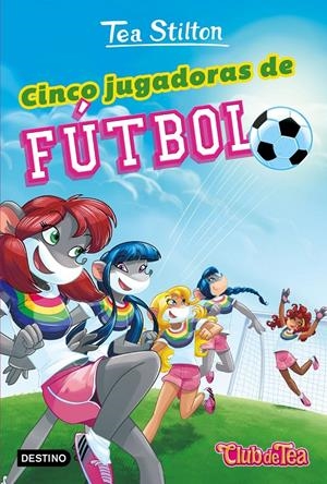 Cinco jugadoras de fútbol | 9788408193579 | Stilton, Tea | Librería online de Figueres / Empordà