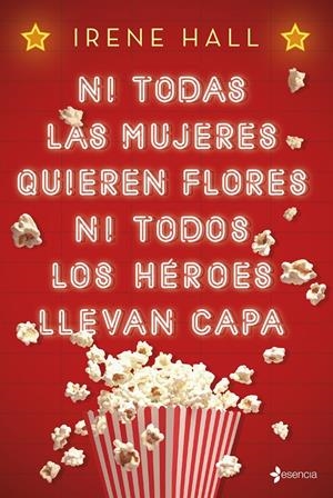 Ni todas las mujeres quieren flores ni todos los héroes llevan capa | 9788408193180 | Hall, Irene | Llibreria online de Figueres i Empordà