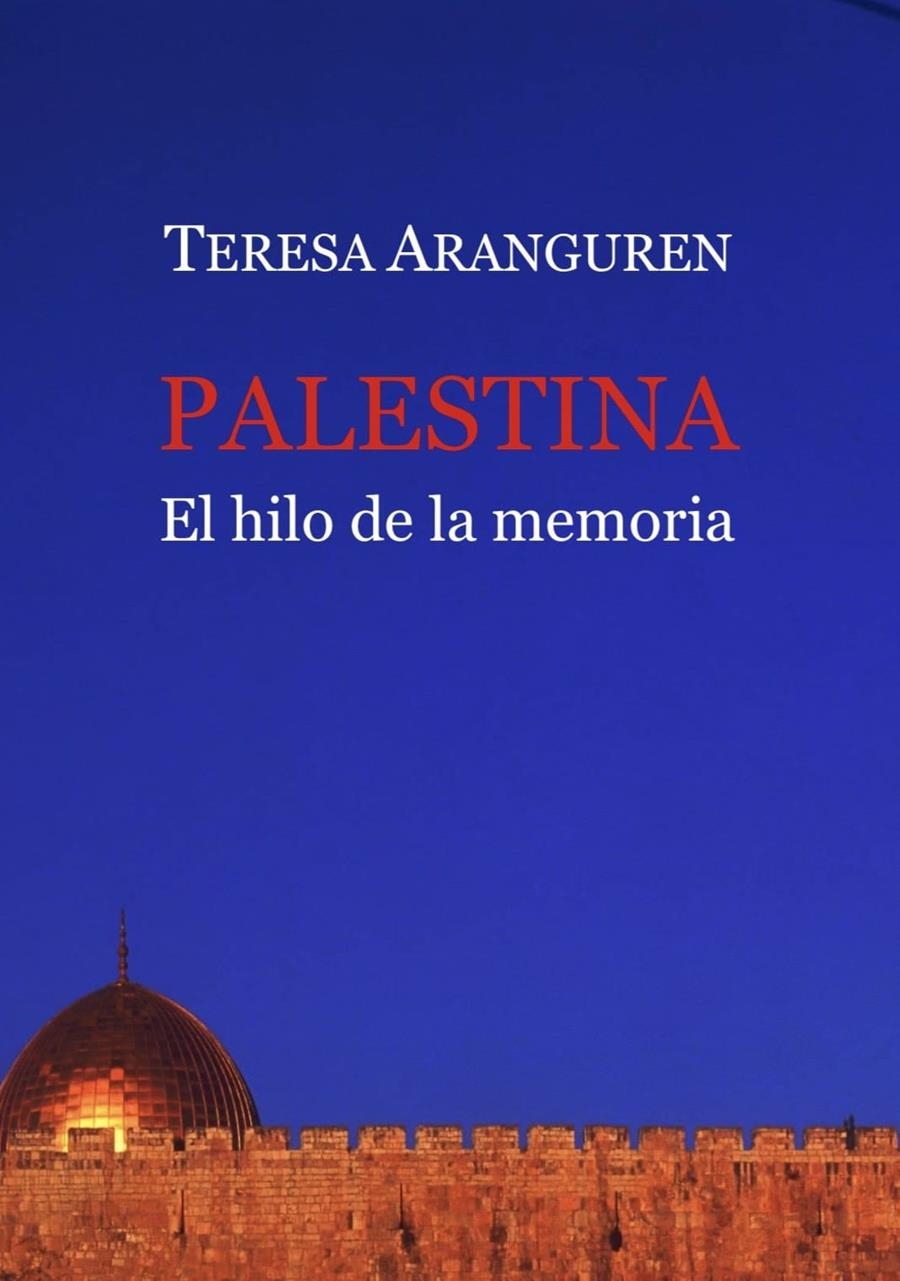 Palestina, el hilo de la memoria | 9788418922794 | Aranguren, Teresa | Librería online de Figueres / Empordà