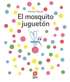 El mosquito juguetón | 9788411821940 | Dexet, Héctor | Llibreria online de Figueres i Empordà