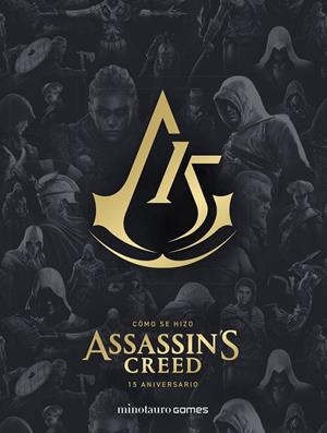 Cómo se hizo Assassin's Creed. 15 aniversario | 9788445016114 | Ubisoft Entertainment Inc./Calvin, Alex | Librería online de Figueres / Empordà