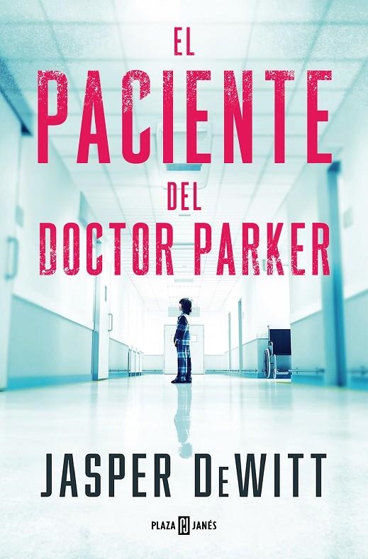 El paciente del doctor Parker | 9788401033131 | DeWitt, Jasper | Llibreria online de Figueres i Empordà