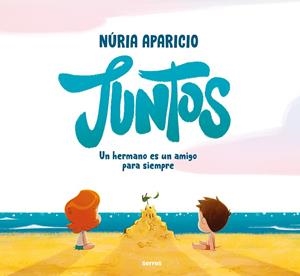 Juntos: Un hermano es un amigo para siempre | 9788427241886 | Aparicio, Núria | Librería online de Figueres / Empordà