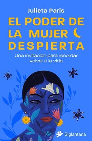 El poder de la mujer despierta: Una invitación para recordar volver a la vida | 9788410179158 | París, Julieta | Llibreria online de Figueres i Empordà