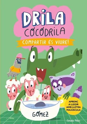 Drila Cocodrila #06. Compartir és viure | 9788413898865 | Gómez | Librería online de Figueres / Empordà