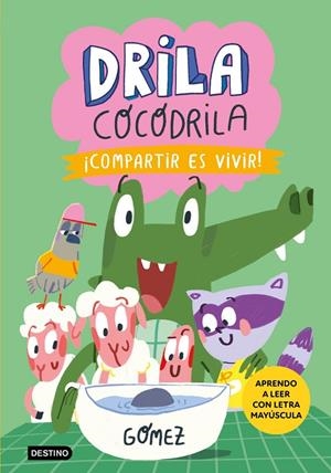 Drila Cocodrila #06. ¡Compartir es vivir! | 9788408291381 | Gómez | Librería online de Figueres / Empordà