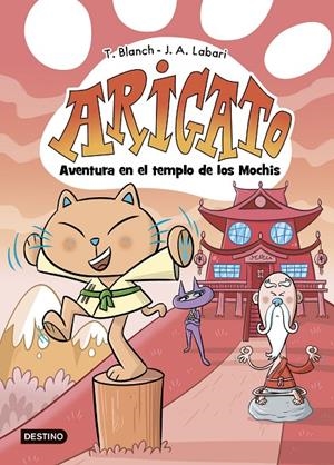 Arigato #03. Aventura en el templo de los Mochis | 9788408292043 | Blanch, Teresa/Labari, José Ángel | Llibreria online de Figueres i Empordà