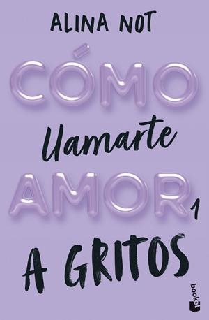 Cómo llamarte amor #01. A gritos | 9788408292289 | Not, Alina | Librería online de Figueres / Empordà