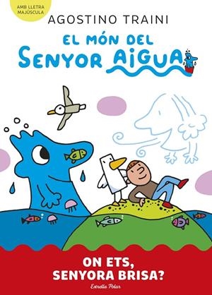 El món del senyor Aigua #02. On ets, senyora Brisa? (PAL) | 9788413899053 | Traini, Agostino | Librería online de Figueres / Empordà