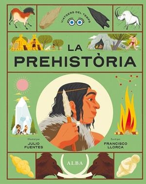La Prehistòria (Viatgers del Temps #03) | 9788411781176 | Llorca, Francisco | Llibreria online de Figueres i Empordà