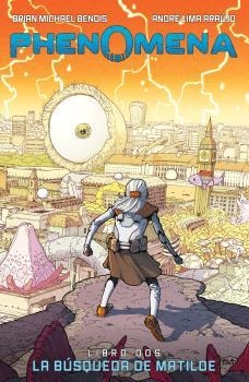 PHENOMENA #02. LA BUSQUEDA DE MATILDE | 9788467965339 | BENDIS, BRIAN MICHAEL/LIMA ARAUJO, ANDRÉ | Librería online de Figueres / Empordà