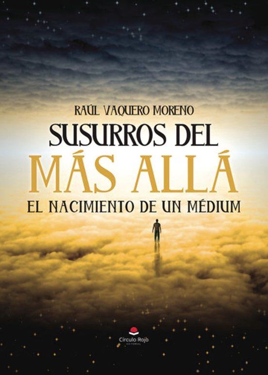 SUSURROS DEL MAS ALLA EL NACIMIENTO DE UN MEDIUM | 9788411995740 | Vaqquero Moreno, Raul | Librería online de Figueres / Empordà
