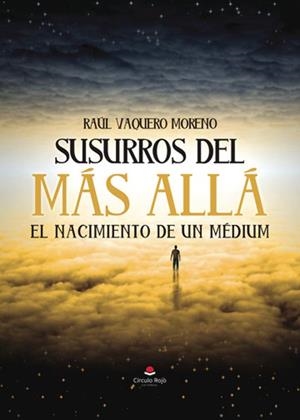 SUSURROS DEL MAS ALLA EL NACIMIENTO DE UN MEDIUM | 9788411995740 | Vaqquero Moreno, Raul | Librería online de Figueres / Empordà