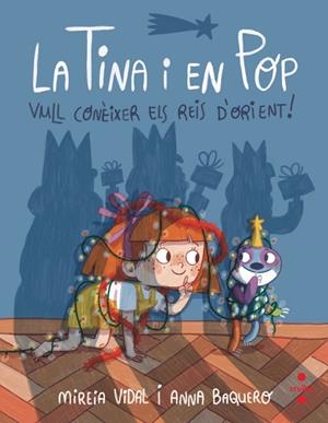 La Tina i en Pop #07. Vull conèixer els Reis d'Orient! | 9788466157391 | Vidal Saenz, Mireia | Librería online de Figueres / Empordà