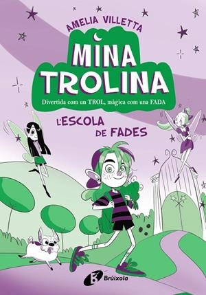 Mina Trolina #01. L'escola de fades | 9788413493411 | Villetta, Amelia | Llibreria online de Figueres i Empordà