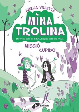 Mina Trolina #03. Missió Cupido | 9788413493435 | Villetta, Amelia | Llibreria online de Figueres i Empordà