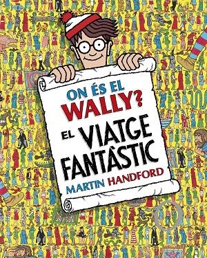 On és el Wally? - El viatge fantàstic | 9788419910493 | Handford, Martin | Librería online de Figueres / Empordà