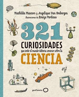 321 curiosidades que todo el mundo debería conocer sobre la ciencia | 9788408289876 | Masters, Mathilda/Van Ombergen, Angelique | Librería online de Figueres / Empordà