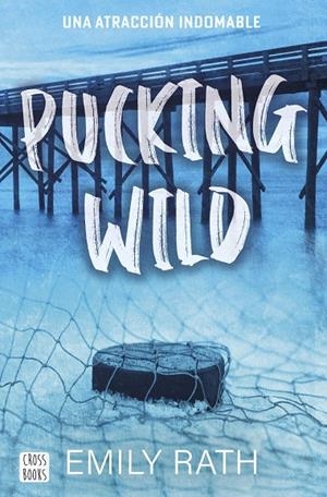Pucking Wild. Una atracción indomable | 9788408292135 | Rath, Emily | Librería online de Figueres / Empordà