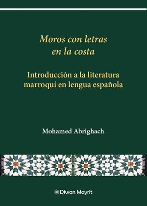 Moros con letras en la costa. Introducción a la literatura marroquí en lengua es | 9788418922923 | Abrighach, Mohamed | Llibreria online de Figueres i Empordà