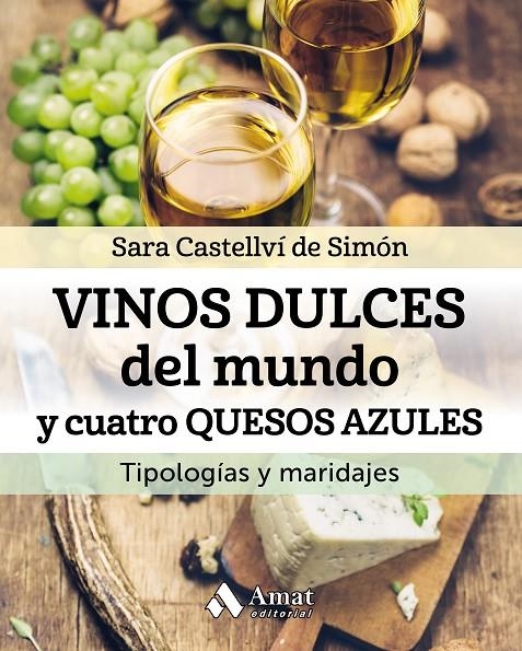 Vinos dulces del mundo y cuatro quesos azules | 9788497359344 | Castellví de Simón, Sara | Llibreria online de Figueres i Empordà