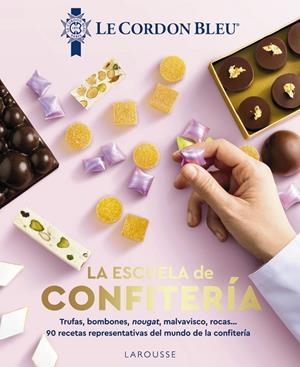 La escuela de confitería. Le Cordon Bleu® | 9788410124509 | Le Cordon Bleu® | Llibreria online de Figueres i Empordà