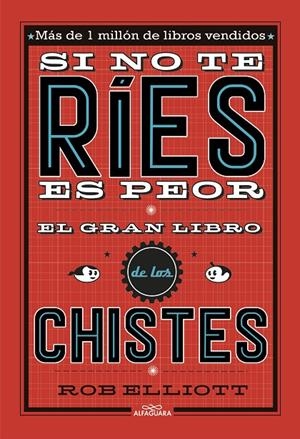 Si no te ríes, es peor. El gran libro de los chistes | 9788420485072 | Elliot, Rob | Llibreria online de Figueres i Empordà