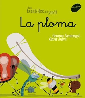 Les bestioles del jardí #06. La ploma (lligada) | 9788496726611 | Armengol Morell, Gemma | Librería online de Figueres / Empordà