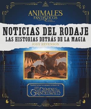 Noticias del rodaje. Las historias detrás de la magia (Animales Fantásticos y donde encontrarlos) | 9788491393023 | Revenson, Jody | Llibreria online de Figueres i Empordà