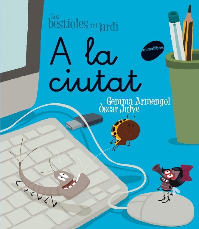 Les bestioles del jardí #07. A la ciutat (lligada) | 9788415095330 | Armengol Morell, Gemma | Librería online de Figueres / Empordà