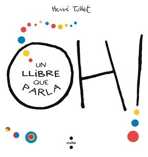 OH! UN LLIBRE QUE PARLA | 9788466143301 | Tullet, Hervé | Llibreria online de Figueres i Empordà