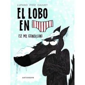 EL LOBO EN CALZONCILLOS #02. SE ME CONGELAN | 9788467932201 | Lupano, Wilfrid/Itoïz, Mayana/Cauuet, Paul | Llibreria online de Figueres i Empordà