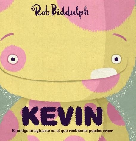 Kevin. El amigo imaginario en el que realmente puedes creer | 9788417497019 | Biddulph, Rob | Librería online de Figueres / Empordà