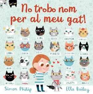 No trobo nom per al meu gat! | 9788417272173 | Bailey, Ella/Philip, Simon | Llibreria online de Figueres i Empordà
