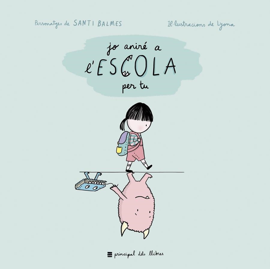 Jo aniré a l'escola per tu  (lligada) | 9788417333263 | Balmes, Santi | Llibreria online de Figueres i Empordà