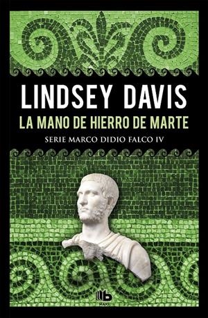 La mano de hierro de Marte (Serie Marco Didio Falco #04) | 9788490706992 | Davis, Lindsey | Llibreria online de Figueres i Empordà